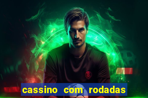 cassino com rodadas gr谩tis no cadastro