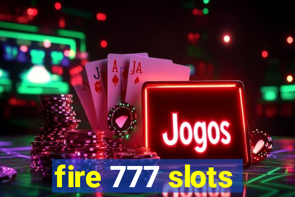 fire 777 slots