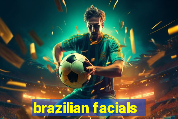 brazilian facials