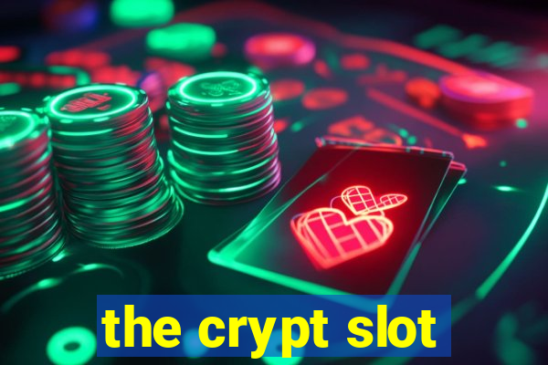 the crypt slot