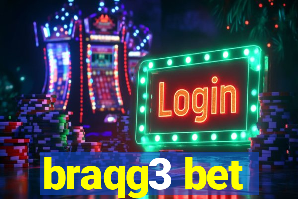 braqg3 bet