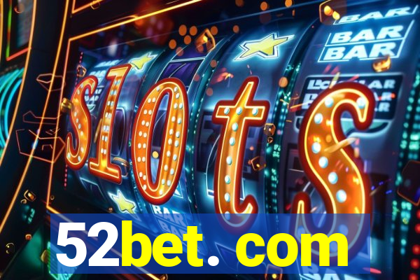 52bet. com