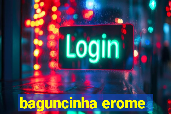 baguncinha erome