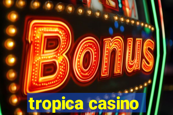 tropica casino