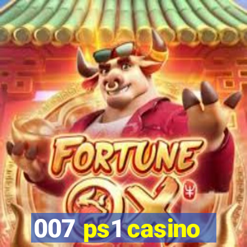 007 ps1 casino