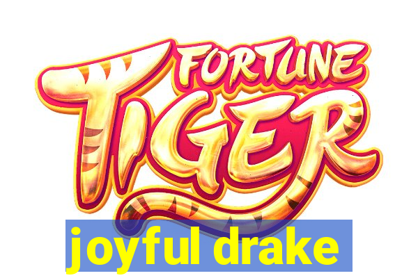 joyful drake