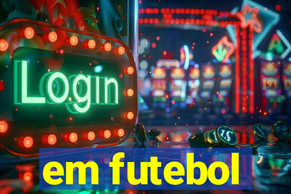 em futebol