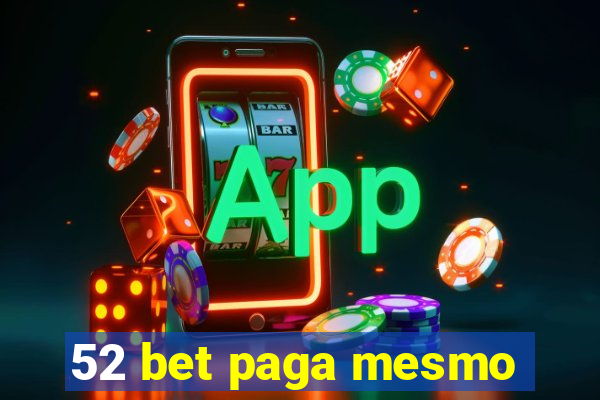 52 bet paga mesmo