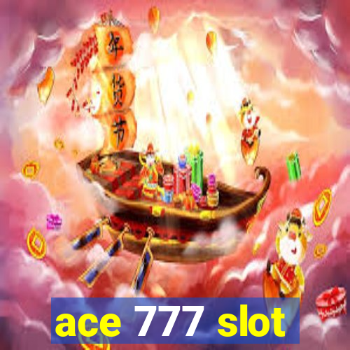 ace 777 slot