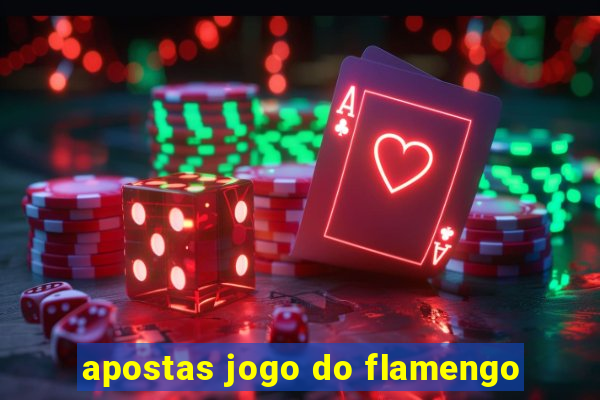 apostas jogo do flamengo