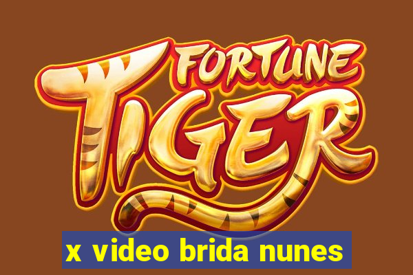 x video brida nunes