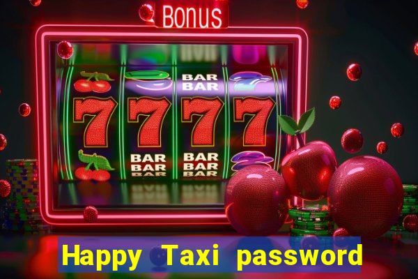 Happy Taxi password road 96 road 96 happy taxi security