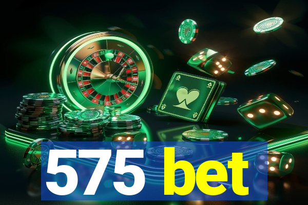 575 bet