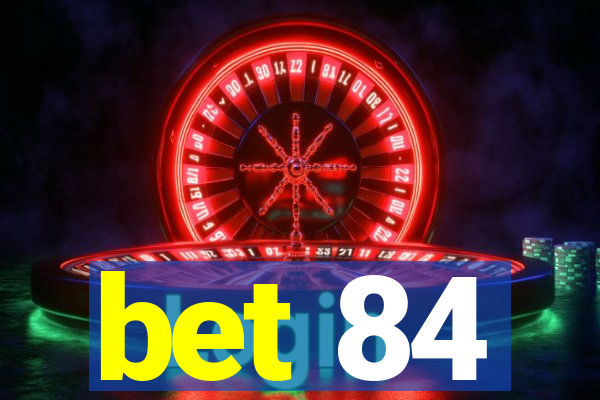 bet 84