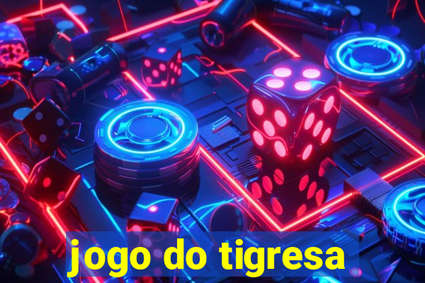 jogo do tigresa