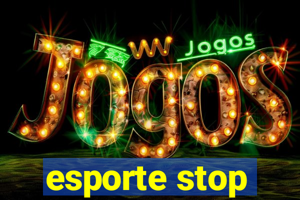 esporte stop