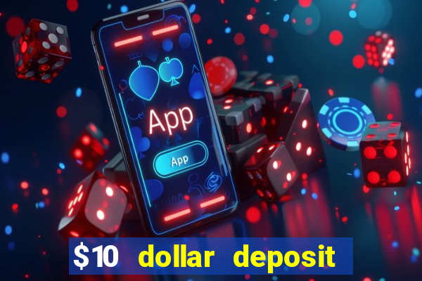 $10 dollar deposit casino usa