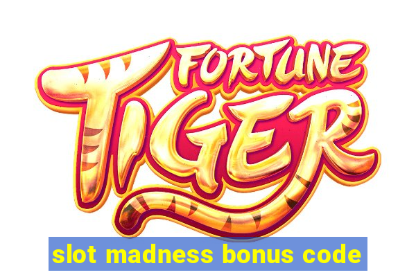 slot madness bonus code