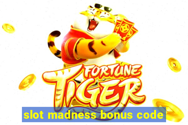 slot madness bonus code