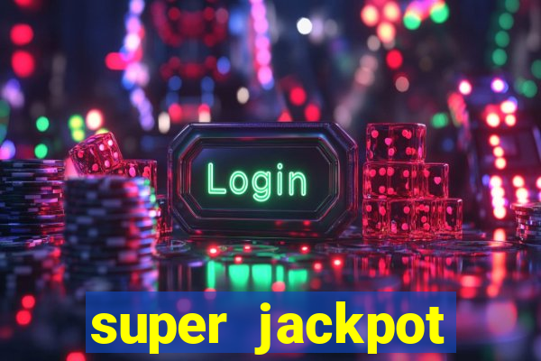 super jackpot casino slots