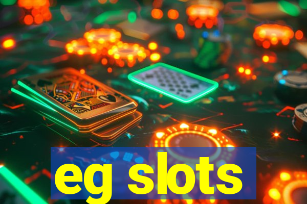 eg slots