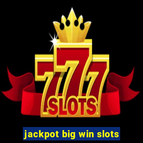 jackpot big win slots