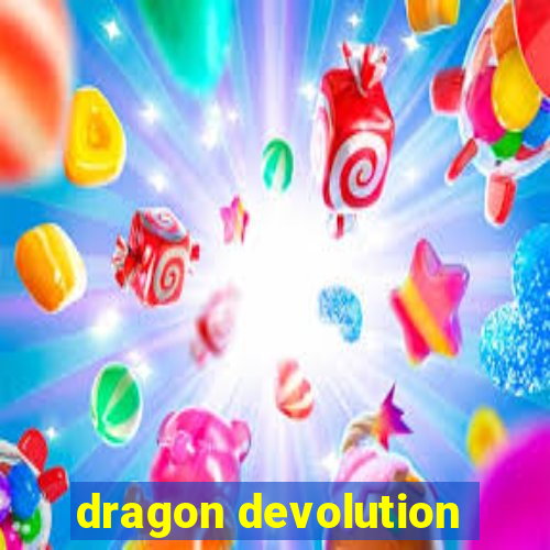 dragon devolution