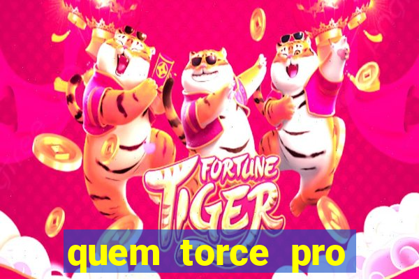 quem torce pro fluminense é o que