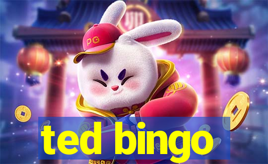 ted bingo