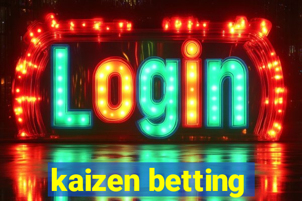 kaizen betting