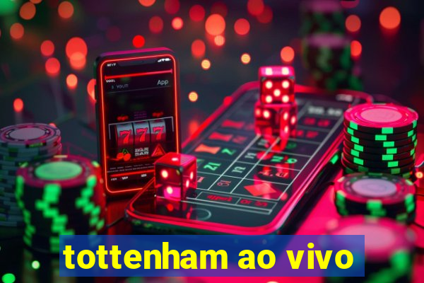 tottenham ao vivo