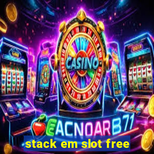 stack em slot free