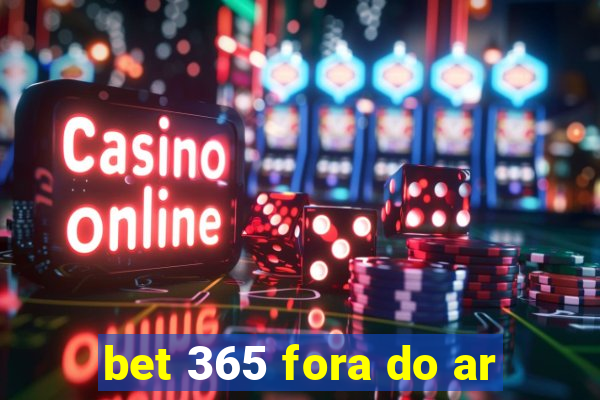 bet 365 fora do ar