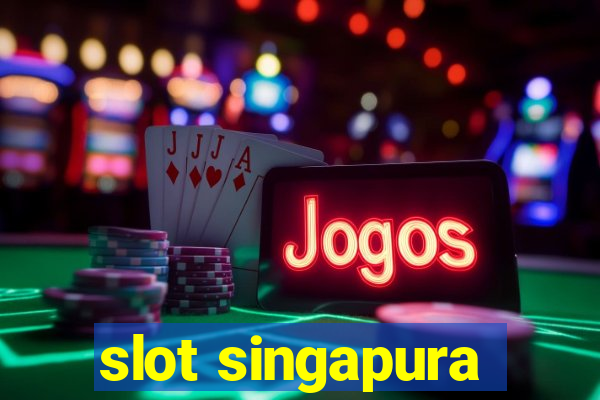 slot singapura