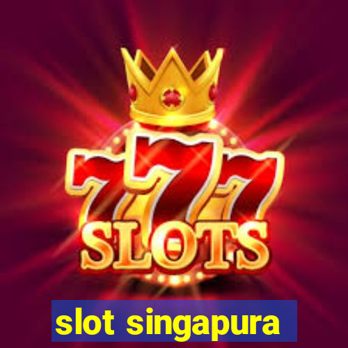 slot singapura