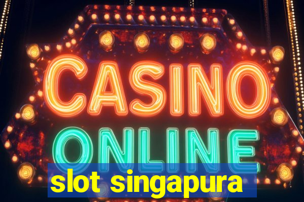 slot singapura