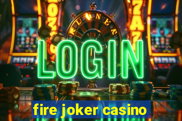 fire joker casino