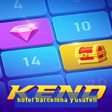 hotel barcelona yusufeli