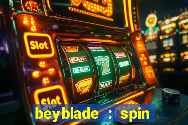 beyblade : spin blade 3