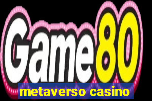 metaverso casino