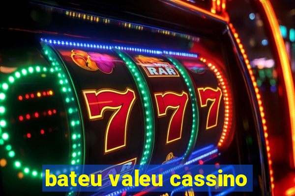 bateu valeu cassino