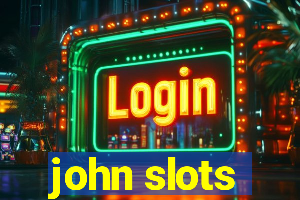 john slots