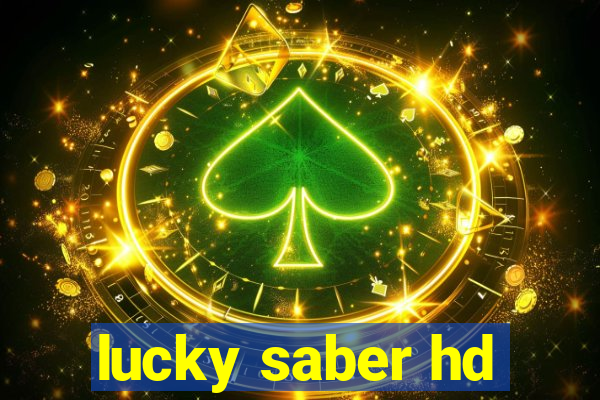 lucky saber hd