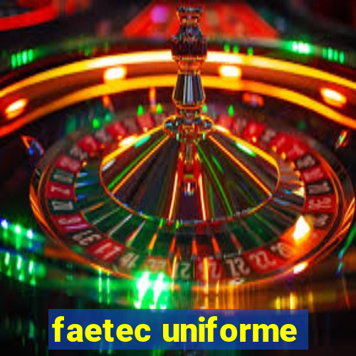 faetec uniforme