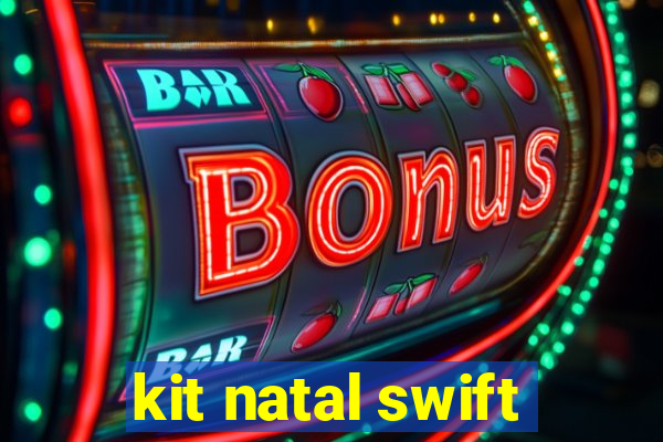 kit natal swift