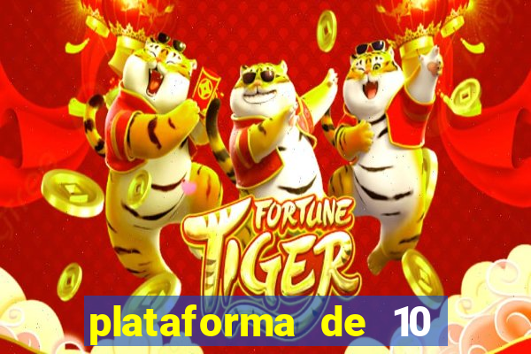 plataforma de 10 reais tigre