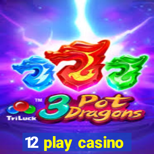 12 play casino