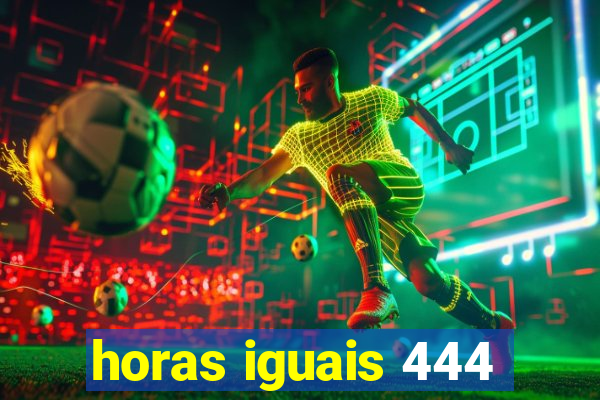 horas iguais 444