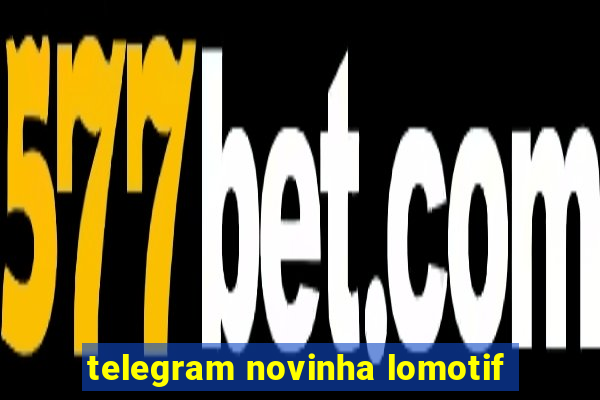 telegram novinha lomotif