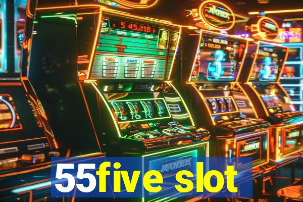 55five slot